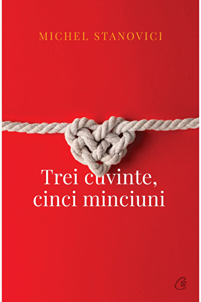 Editura Curtea Veche Three Words. Five Lies, Michel Stanovici - Curtea Veche ...