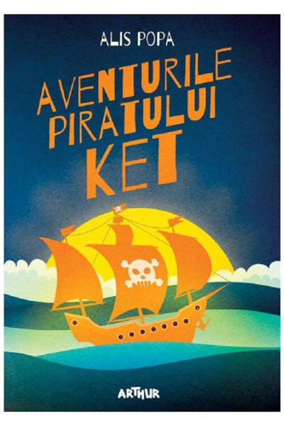 Editura Art The Adventures of Pirate Ket, Alis Popa - Art Publishing House