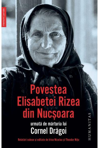 Editura Humanitas The Story of Elisabeta Rizea from Nucșoara, Elisabeta Rizea...