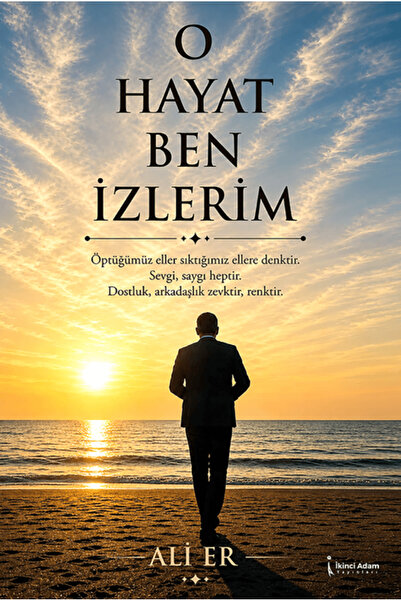 İkinci Adam Yayınları O Hayat Ben İzlerim / Ali Er / / 9786258794113