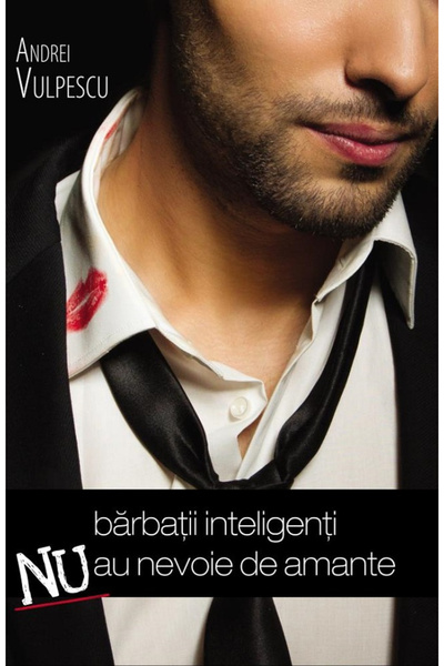 Editura Bookzone Barbatii inteligenti nu au nevoie de amante