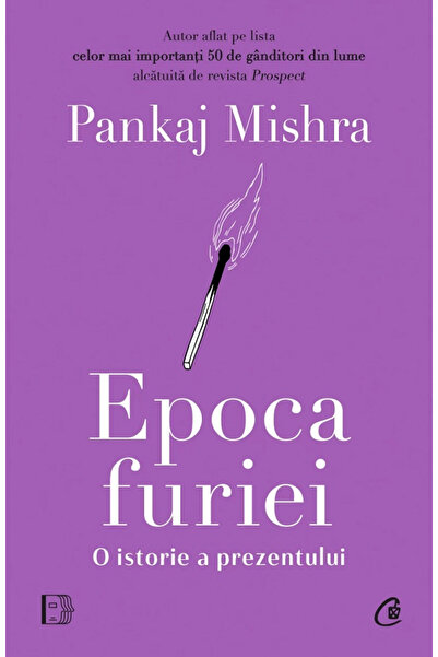 Editura Curtea Veche The Age of Fury: A History of the Present, Pankaj Mishra...