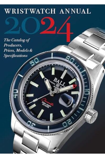 Ingram Wristwatch Annual 2024: The Catalog of Producers, Prices, Models, and ...