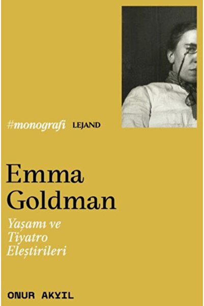 Lejand Emma Goldman & Yaşamı ve Tiyatro Eleştirileri