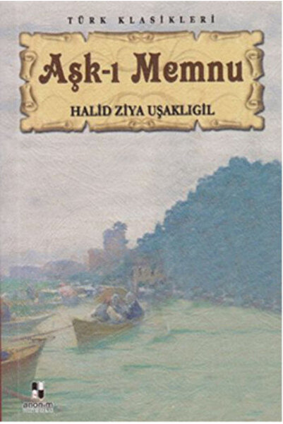 Anonim Yayıncılık Anonim - Aşk-ı Memnu - Halid Ziya Uşaklıgil