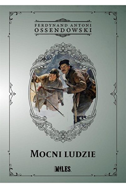OEM Mocni ludzie, Miles, Ferdynand Antoni Ossendowski