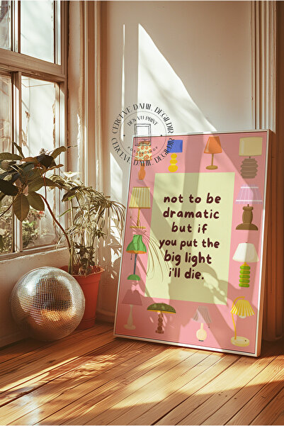 DES VU PRINT If You Put The Big Light I'll Die Posteri, Çerçevesiz Pinterest ...