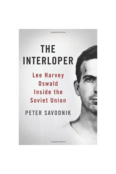 Basic Books INTRUS - LEE HARVEY OSWALD ÎN UNGHEA SOVIEȚICĂ
