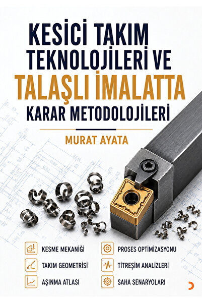 Cinius Yayınları Kesici Takım Teknolojileri ve Talaşlı İmalatta Karar Metodol...