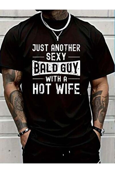23ERVA 100% Cotton Just Another Sexy Bald Guy Hot Wife Baldness Round Neck Sh...