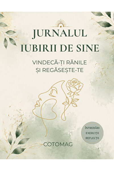 Cotomag Jurnalul Iubirii de Sine – Vindecă Rănile și Regăsește-te | Caiet de ...