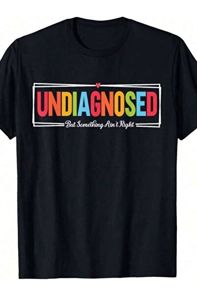 799 Undiagnosed But Something Ain't Right Mens Womens T-Shirt