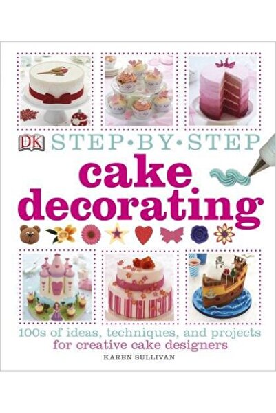 Dorling Kindersley Step By Step Cake Decorating