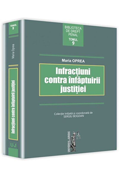 Universul Juridic Infractiuni contra infaptuirii justitiei - Maria Oprea