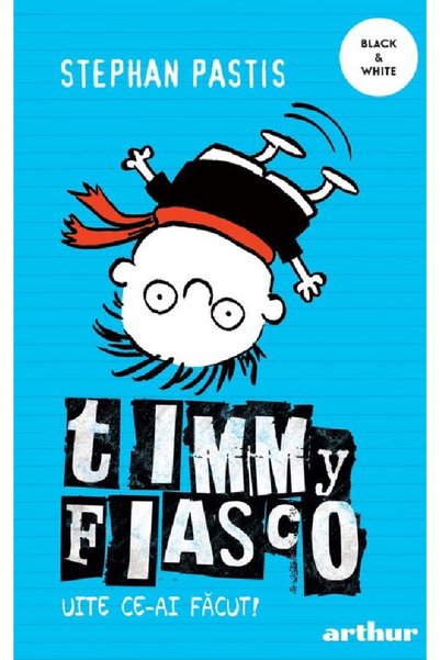 Grupul Editorial Art Timmy Fiasco Vol.2: Uite ce-ai facut! - Stephan Pastis
