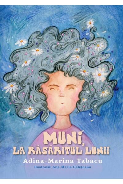 Editura Creator Muni, la rasaritul Lunii - Adina-Marina Tabacu