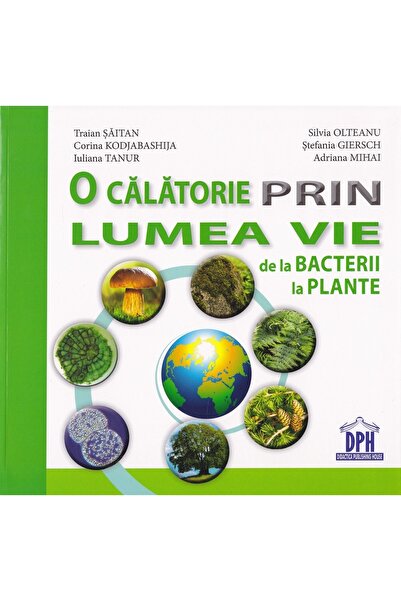 Didactica Publishing House O calatorie prin lumea vie: de la bacterii la plan...