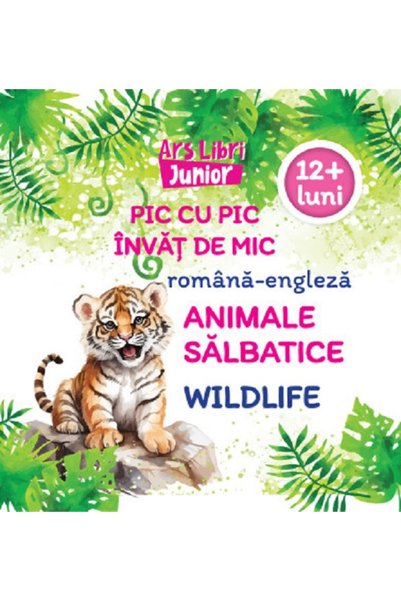 ARS LIBRI Pic cu pic invat de mic: Animale salbatice. Editie bilingva