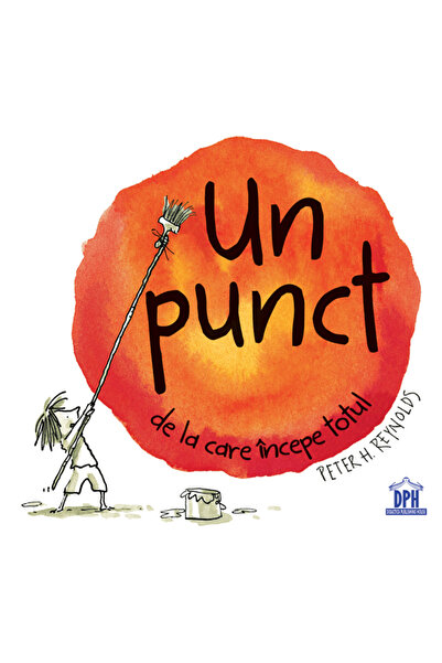 Didactica Publishing House Un punct de la care incepe totul - Peter H. Reynolds