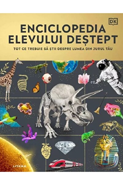 Litera Enciclopedia elevului destept. Tot ce trebuie sa stii despre lumea din...