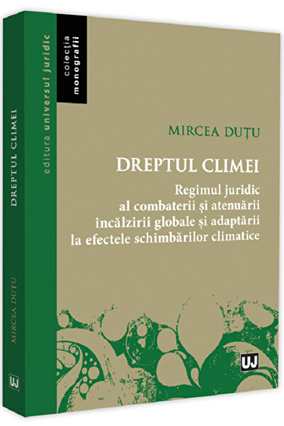 Universul Juridic Dreptul climei - Mircea Dutu