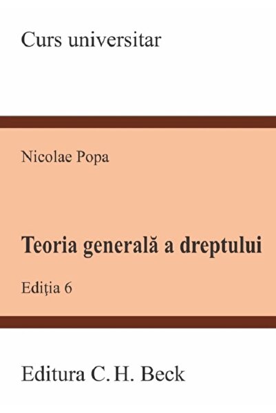 C.H. Beck Teoria generala a dreptului Ed.6 - Nicolae Popa