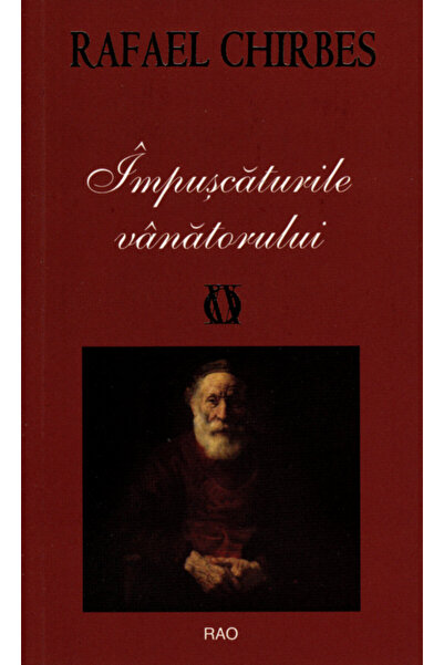 Rao Impuscaturile vanatorului - Rafael Chirbes