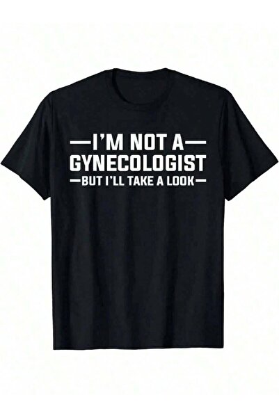45 BPM Men'S Humorous I'Not Gynecologist, But I Can Take Look-Shirt In Sizes ...