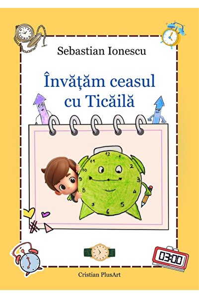 CRISTIAN PLUSART Invatam ceasul cu Ticaila - Sebastian Ionescu