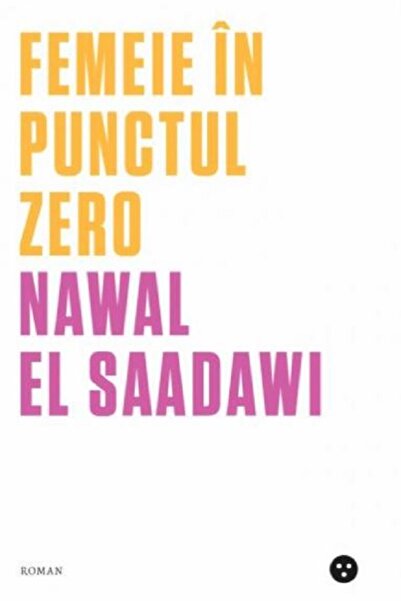 BLACK BUTTON BOOKS Femeie in punctul zero - Nawal El-Saadawi