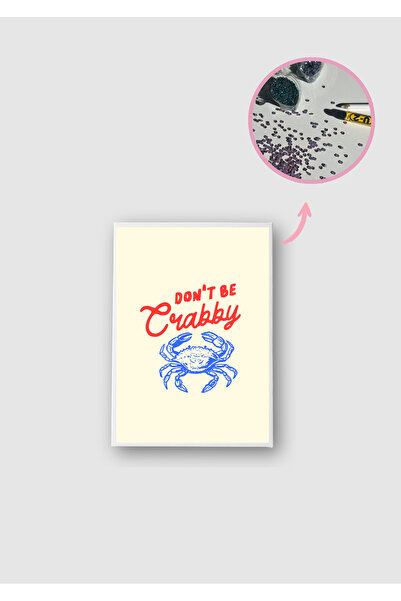 Piece Of Date Don't Be Crabby - Diamond Painting, Elmaslı Goblen, Mozaik Tabl...