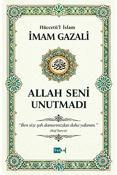 Tutku Yayınevi Rabbin Seni Unutmadı - İmam Gazali,Din,İslam,Dil Belası,Kalple...