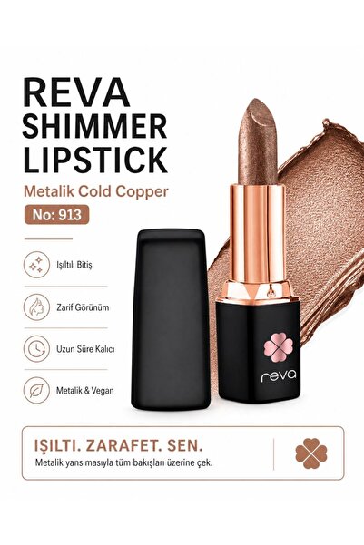 REVA Shimmer Lipstick Metalic Cold Copper-Brown Series-Işıltı Ruj Kahve Seris...
