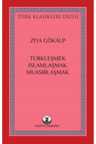 Myrina Yayınları Türkleşmek, İslamlaşmak, Muasırlaşmak