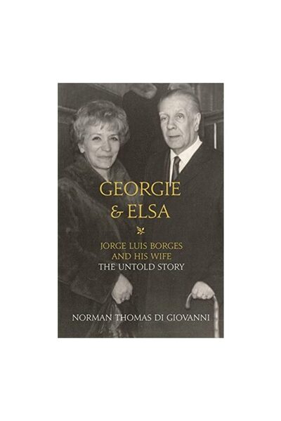 HarperCollins Publishers Georgie and Elsa Jorge Luis Borges and His Wife