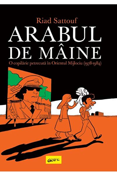Grafic Arabul de mâine. O copilărie petrecută în Orientul Mijlociu (1978-1984)
