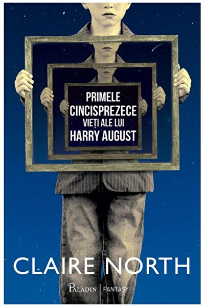 Editura Paladin Primele cincisprezece vieți ale lui Harry August