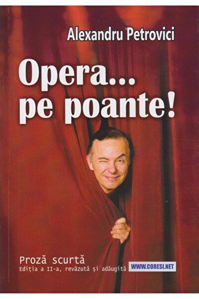 Editura Coresi Opera... pe poante! Proza scurta, Alexandru Petrov