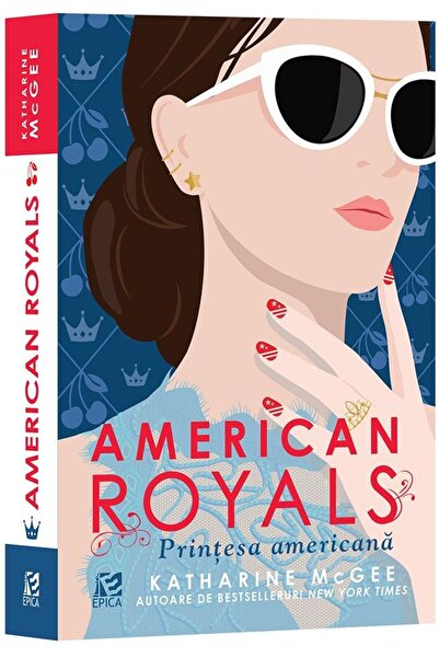 Editura Epica American Royals. Printesa americana, Katharine McG