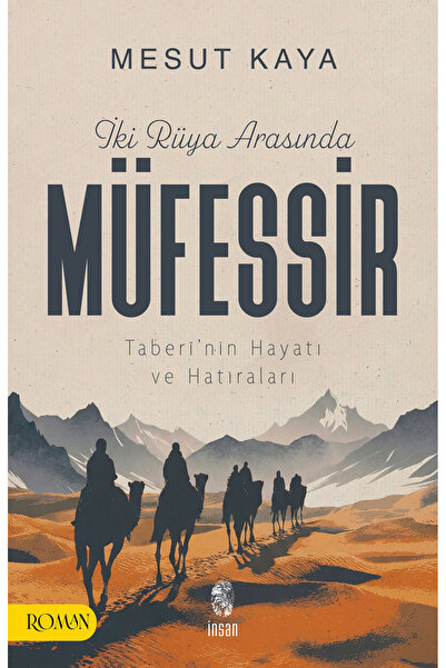İnsan Yayınları İki Rüya Arasında Müfessir / Taberî’nin Hayatı ve Hatıraları