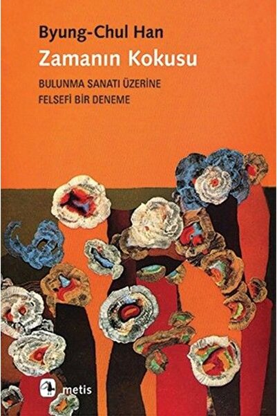 Metis Yayınları Zamanın Kokusu-Bulunma Sanatı Üzerine Felsefi Bir Deneme