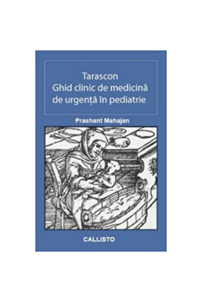 Editura Callisto Tarascon. Ghid clinic de medicina de urgenta in pediatrie