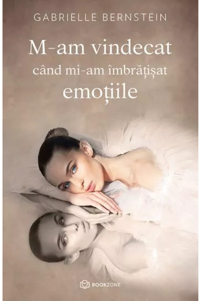 Editura Bookzone M-am vindecat cand mi-am imbratisat emotiile