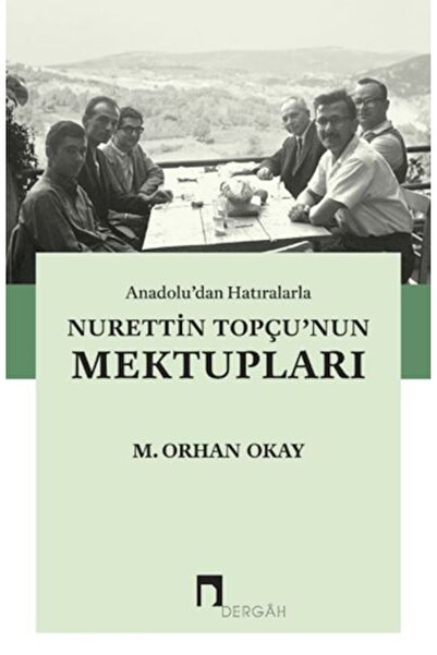 Dergah Yayınları Anadolu'dan Hatıralarla Nurettin Topçu'nun Mektupları