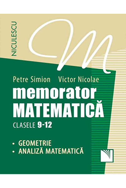 Editura Niculescu Manual de memorare a matematicii: Geometrie, Analiză Matema...