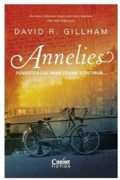 Editura Corint Annelies. The Story of Anne Frank Continues, David R. Gillham ...