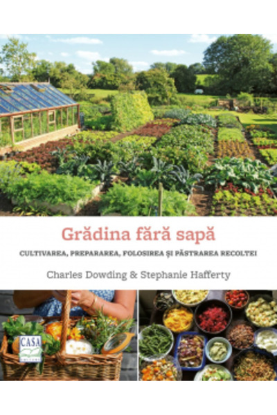 Editura Casa Grădinărit fără să-ți să piatră din pământ, Charles Dowding, Ste...