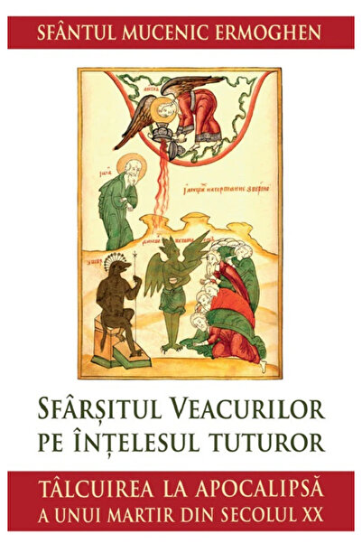 Editura Sophia Sfârșitul Epocelor pentru Toată Lumea, Sfântul Mucenic Ermoghe...
