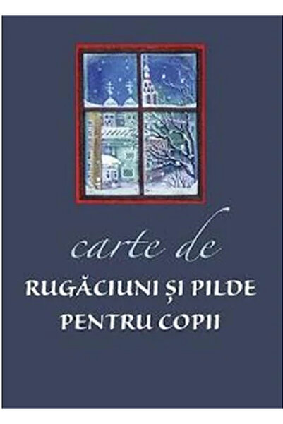 Editura Sophia Carte de rugăciuni și comparații pentru copii, - Editura Sophia