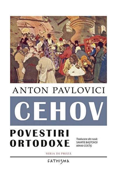 Editura Sophia Povești Ortodoxe, Anton Pavlovici Cehov - Editura CATHISMA